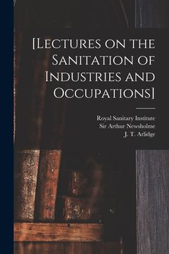 portada [Lectures on the Sanitation of Industries and Occupations] [electronic Resource] (en Inglés)