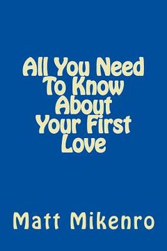 portada All You Need To Know About Your First Love (en Inglés)