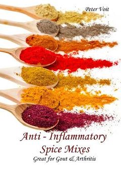 portada Anti - inflammatory Spice Mixes - Great for Gout & Arthritis (en Inglés)