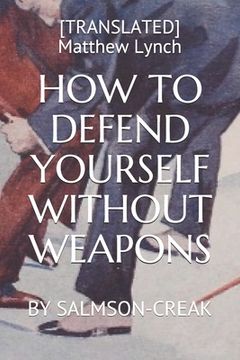 portada How to Defend Yourself Without Weapons: By Salmson-Creak