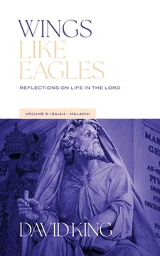 portada Wings Like Eagles: Reflections on Life in the Lord - Volume 3 - Isaiah-Malachi: Reflections on Life (en Inglés)