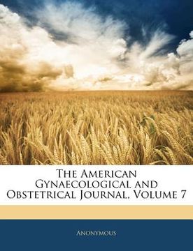 portada the american gynaecological and obstetrical journal, volume 7 (en Inglés)