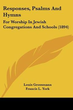portada responses, psalms and hymns: for worship in jewish congregations and schools (1894) (en Inglés)