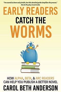 portada Early Readers Catch the Worms: How Alpha, Beta, & arc Readers can Help you Publish a Better Novel (en Inglés)