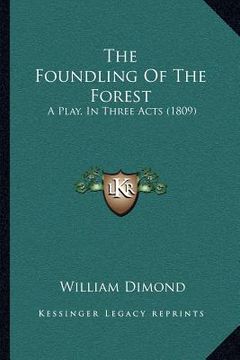 portada the foundling of the forest: a play, in three acts (1809) (en Inglés)