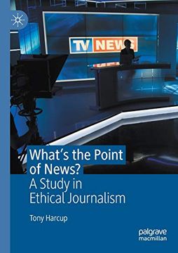 portada What'S the Point of News? A Study in Ethical Journalism 