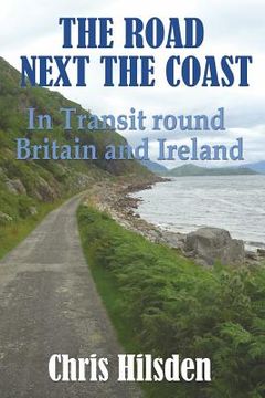 portada The Road Next the Coast: In Transit round Britain and Ireland (en Inglés)