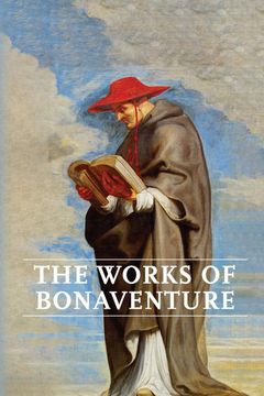 portada Works of Bonaventure: Journey of the Mind to god - the Triple Way, or, Love Enkindled - the Tree of Life - the Mystical Vine - on the Perfection of Life, Addressed to Sisters 