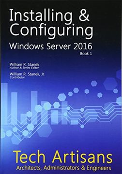 portada Windows Server 2016: Installing & Configuring: Volume 1 (Tech Artisans Library for Windows Server 2016)