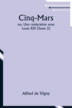 portada Cinq-Mars; ou, Une conjuration sous Louis XIII (Tome 2) (en Francés)