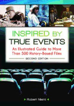 portada Inspired by True Events: An Illustrated Guide to More Than 500 History-Based Films (en Inglés)