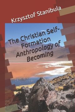 portada The Christian Self-Formation: Anthropology of Becoming
