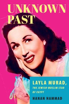 portada Unknown Past: Layla Murad, the Jewish-Muslim Star of Egypt (en Inglés)