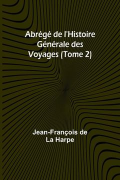 portada Abrégé de l'Histoire Générale des Voyages (Tome 2)