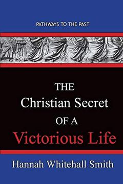 portada The Christian Secret of a Victorious Life: Pathways to the Past (en Inglés)