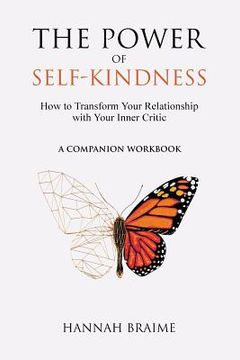 portada The Power of Self-Kindness (A Companion Workbook): How to Transform Your Relationship with Your Inner Critic (en Inglés)