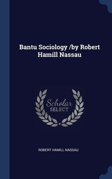 portada Bantu Sociology /by Robert Hamill Nassau (en Inglés)