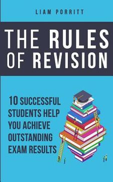 portada The Rules of Revision: 10 successful students help you achieve outstanding exam results (in English)