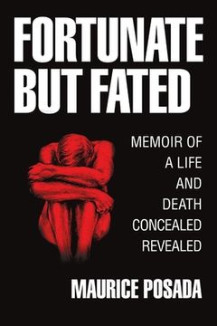 portada Fortunate But Fated: Memoir Of A Life And Death Concealed Revealed (in English)