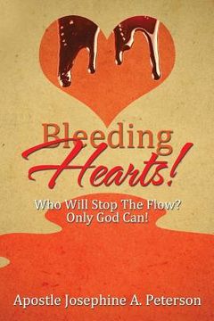 portada Bleeding Hearts!: Who Will Stop The Flow? Only God Can (in English)