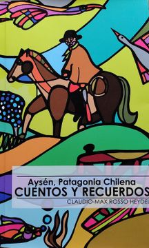 portada Aysén, Patagonia Chilena. Cuentos y Recuerdos (in Spanish)