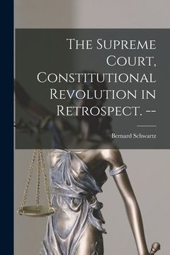 portada The Supreme Court, Constitutional Revolution in Retrospect. -- (in English)