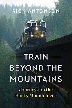 portada Train Beyond the Mountains: Journeys on the Rocky Mountaineer (in English)