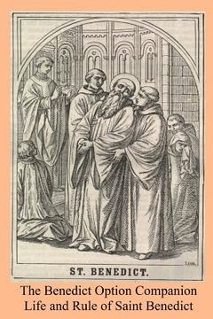 portada The Benedict Option Companion: Life and Rule of Saint Benedict (en Inglés)