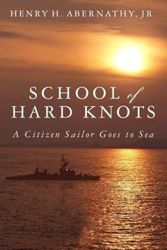 portada School of Hard Knots: A Citizen Sailor Goes to Sea (Black & White) (en Inglés)
