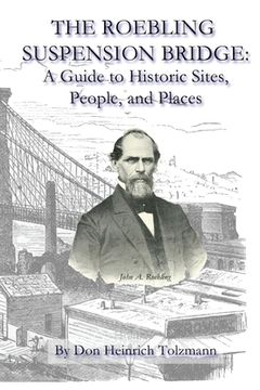 portada The Roebling Suspension Bridge: A Guide to Historic Sites, People, and Places (in English)