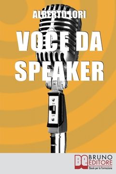 portada Voce da Speaker: Tecniche Avanzate per un Uso Eccellente della Voce (en Italiano)