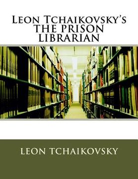 portada Leon Tchaikovsky's THE PRISON LIBRARIAN (en Inglés)