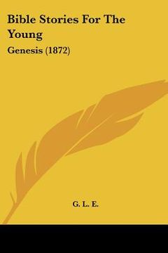 portada bible stories for the young: genesis (1872) (en Inglés)
