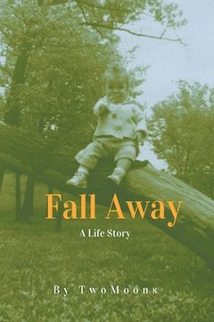 portada Fall Away: A Life Story (en Inglés)