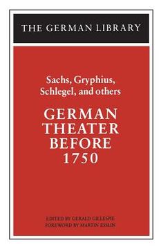 portada german theater before 1750: sachs, gryphius, schlegel, and others (en Inglés)