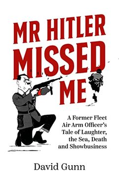 portada MR Hitler Missed Me: A Former Fleet Air Arm Officer's Tale of Laughter, the Sea, Death and Showbusiness (en Inglés)