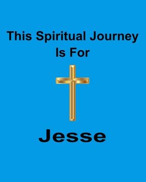 portada This Spiritual Journey Is For Jesse: Your personal notebook to help with your spiritual journey (in English)