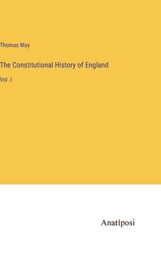 portada The Constitutional History of England: Vol. I (in English)