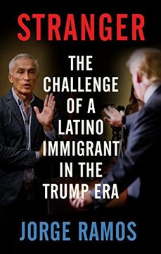 portada Stranger: The Challenge of a Latino Immigrant in the Trump era (in English)