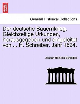 portada Der Deutsche Bauernkrieg. Gleichzeitige Urkunden, Herausgegeben Und Eingeleitet Von ... H. Schreiber. Jahr 1524. (in German)