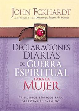 portada declaraciones diarias de guerra espiritual para la mujer: principios biblicos para derrotar al enemigo (in Spanish)