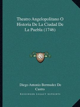 portada Theatro Angelopolitano o Historia de la Ciudad de la Puebla (1746)