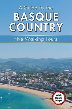 portada A Guide to the Basque Country: Five Walking Tours (en Inglés)