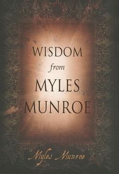 portada Wisdom from Myles Munroe (en Inglés)