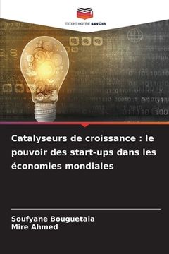 portada Catalyseurs de croissance: le pouvoir des start-ups dans les économies mondiales (en Francés)
