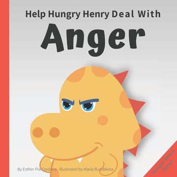 portada Help Hungry Henry Deal with Anger: An Interactive Picture Book About Anger Management