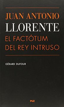 portada Juan Antonio Llorente. El Factótum del rey Intruso (Vidas) (in Spanish)