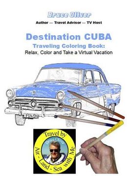 portada Destination Cuba - Traveling Coloring Book: 30 Illustrations, Relax, Color & Take a Virtual Vacation (en Inglés)