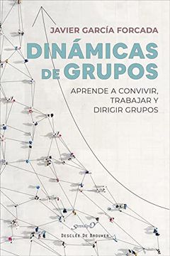 portada Dinámicas de Grupos. Aprende a Convivir, Trabajar y Dirigir Grupos (in Spanish)