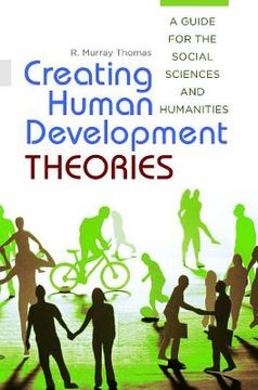 portada Creating Human Development Theories: A Guide for the Social Sciences and Humanities (en Inglés)